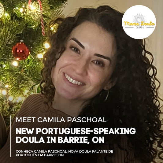 Welcoming Camila Pascoal – Our New Doula in Barrie and Simcoe County Region