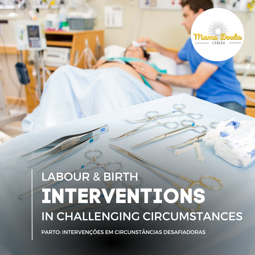 LABOUR & BIRTH: UNDERSTANDING THE NEED FOR INTERVENTIONS IN CHALLENGING CIRCUMSTANCES