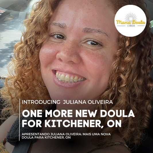 INTRODUCING KITCHENER'S NEWEST DOULA: JULIANA OLIVEIRA