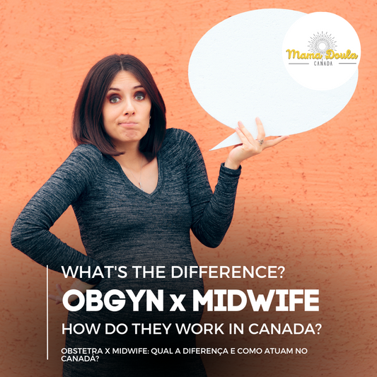 OBGYN OR MIDWIFE? WHAT'S THE DIFFERENCE AND HOW DO THEY WORK IN CANADA?