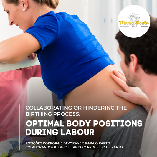 OPTIMAL BODY POSITIONS FOR LABOUR: COLLABORATING OR HINDERING THE BIRTHING PROCESS