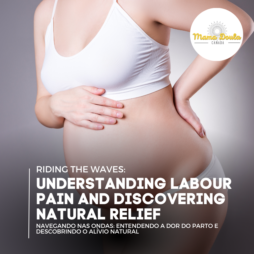 UNDERSTANDING LABOUR PAIN: UNRAVELING THE PHYSIOLOGY AND EXPLORING NATURAL PAIN RELIEF